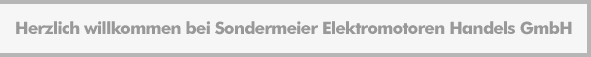 Herzlich willkommen bei Sondermeier Elektromotoren Handels GmbH